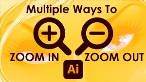 Quick Tips to Zoom In & Out in Adobe Illustrator