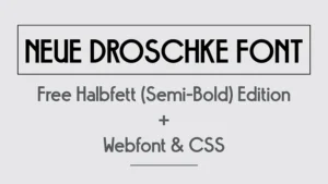 Neue Droschke Font: Free Halbfett Edition + Webfont & CSS